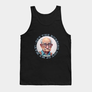 Grumpy Old Man Says Get The Rubbish Out My Way Tank Top